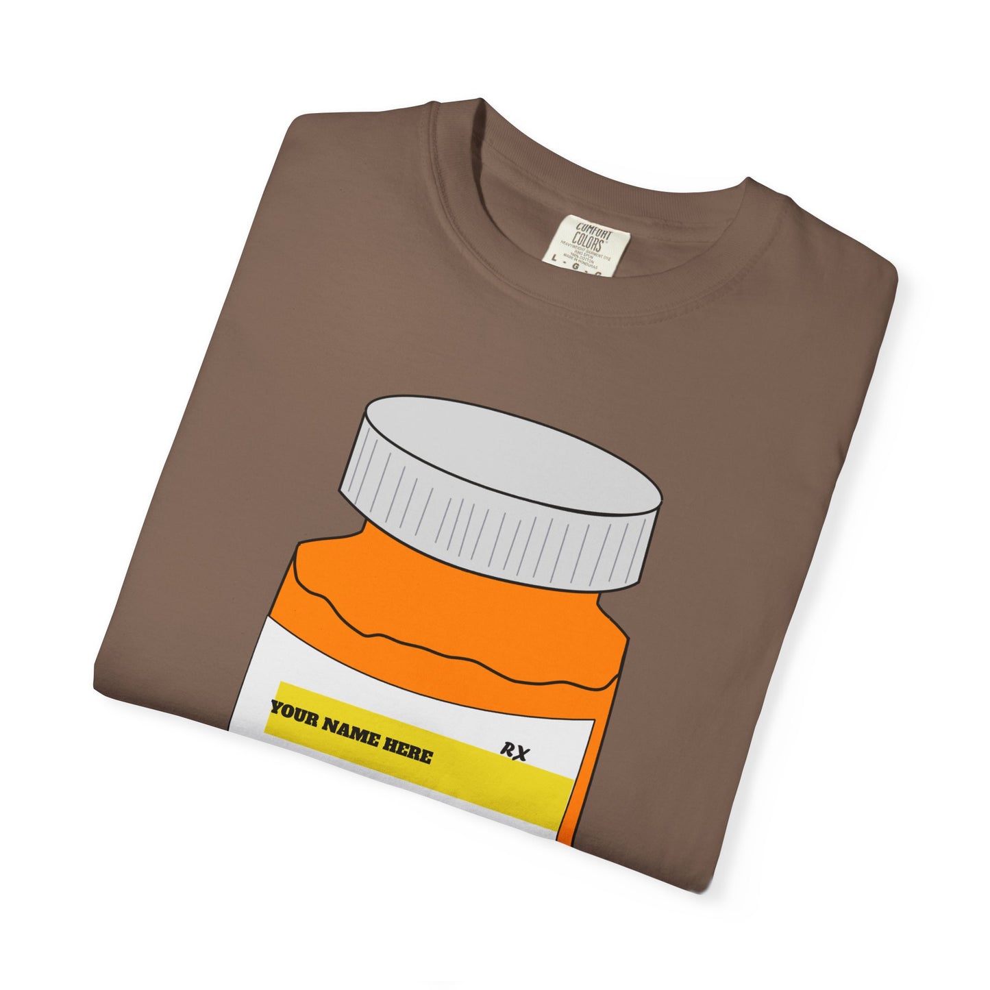 Customizable Prescription Coffee Garment-Dyed T-Shirt – Your Name, Your Statement