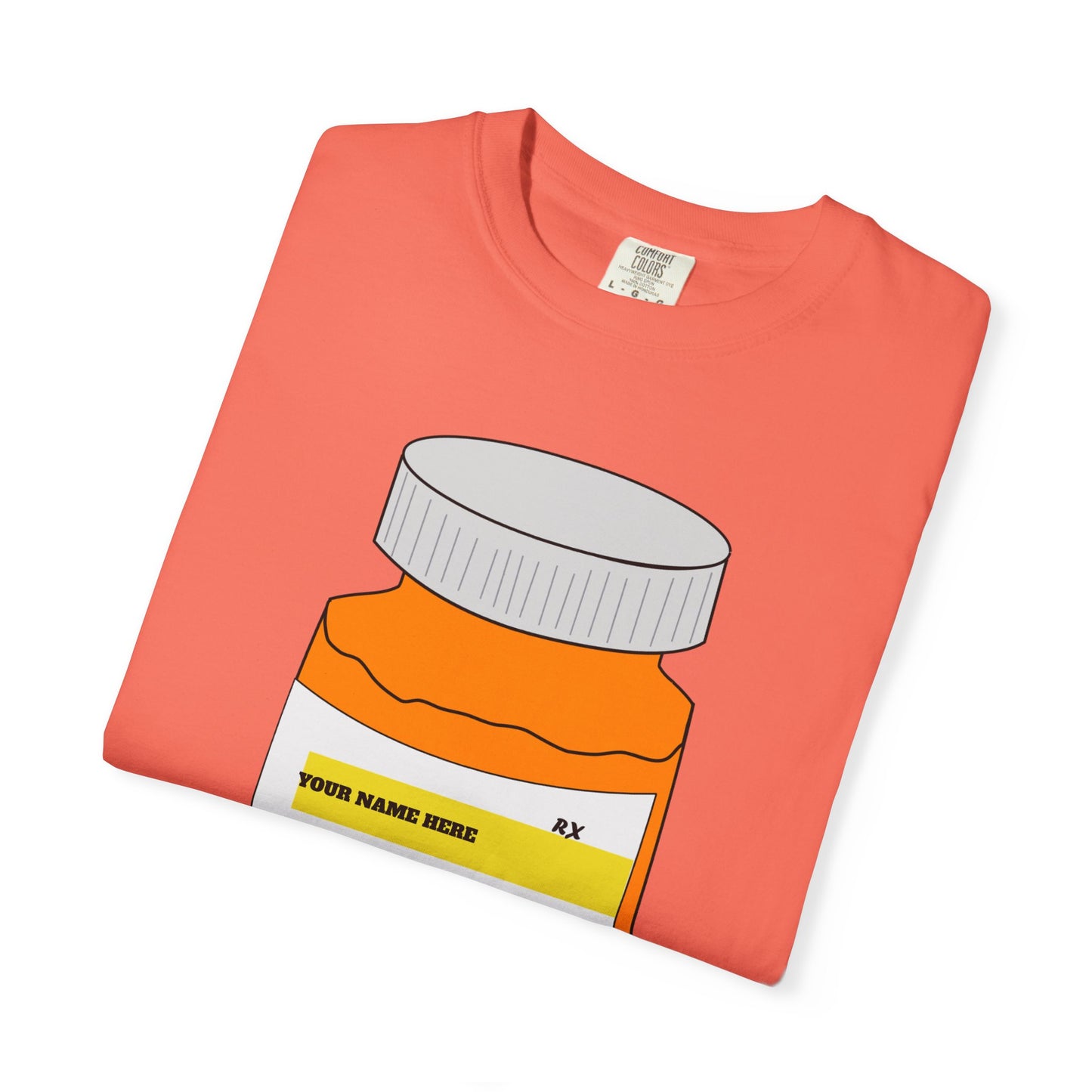 Customizable Prescription Coffee Garment-Dyed T-Shirt – Your Name, Your Statement